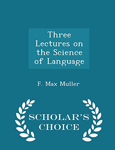 9781296181314: Three Lectures on the Science of Language - Scholar's Choice Edition