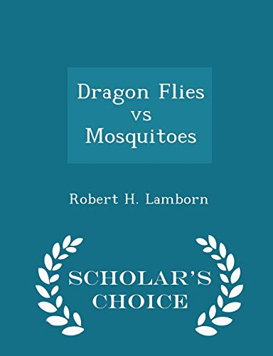9781296187118: Dragon Flies vs Mosquitoes - Scholar's Choice Edition