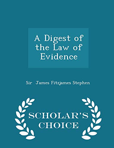 9781296216719: A Digest of the Law of Evidence - Scholar's Choice Edition