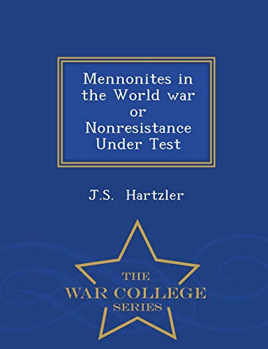 9781296227838: Mennonites in the World War or Nonresistance Under Test - War College Series