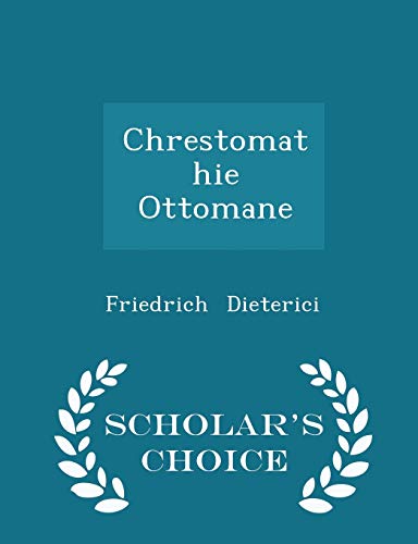9781296229290: Chrestomathie Ottomane - Scholar's Choice Edition