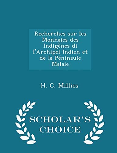 9781296231408: Recherches sur les Monnaies des Indignes di l'Archipel Indien et de la Pninsule Malaie - Scholar's Choice Edition