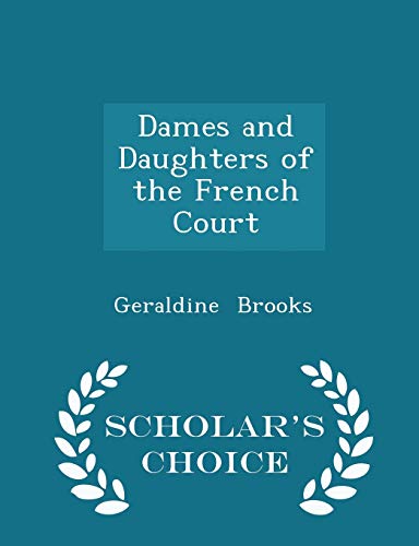 9781296244033: Dames and Daughters of the French Court - Scholar's Choice Edition