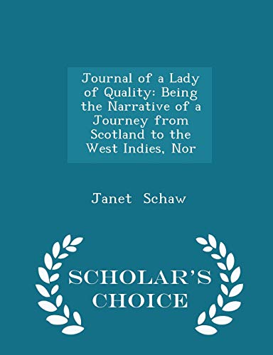 9781296257064: Journal of a Lady of Quality: Being the Narrative of a Journey from Scotland to the West Indies, Nor - Scholar's Choice Edition