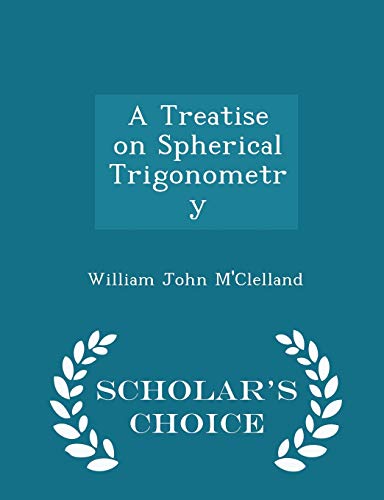 9781296271565: A Treatise on Spherical Trigonometry - Scholar's Choice Edition