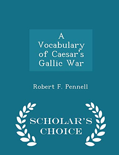 Imagen de archivo de A Vocabulary of Caesar's Gallic War - Scholar's Choice Edition a la venta por Bestsellersuk