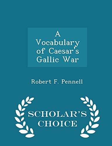 Stock image for A Vocabulary of Caesar's Gallic War - Scholar's Choice Edition for sale by Bestsellersuk