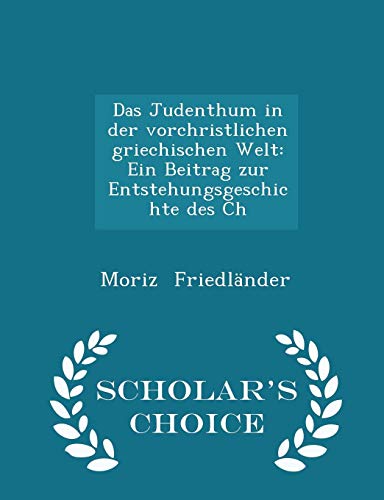 9781296280222: Das Judenthum in der vorchristlichen griechischen Welt: Ein Beitrag zur Entstehungsgeschichte des Ch - Scholar's Choice Edition