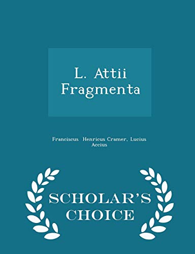 9781296290269: L. Attii Fragmenta - Scholar's Choice Edition