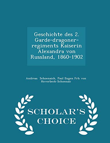 9781296292614: Geschichte Des 2. Garde-Dragoner-Regiments Kaiserin Alexandra Von Russland, 1860-1902 - Scholar's Choice Edition