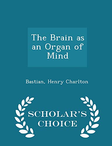 Beispielbild fr The Brain as an Organ of Mind - Scholar`s Choice Edition zum Verkauf von Buchpark