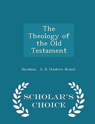 Beispielbild fr The Theology of the Old Testament - Scholar's Choice Edition zum Verkauf von Books From California