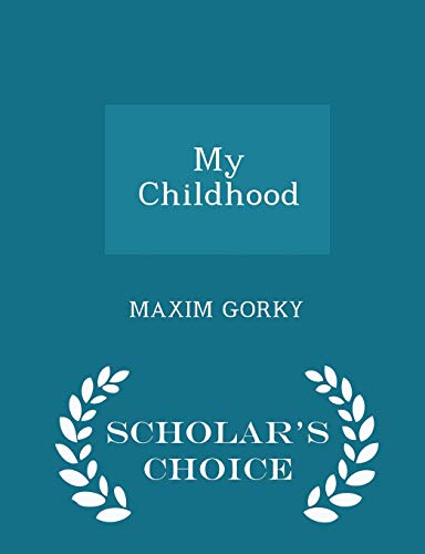 9781296319380: My Childhood - Scholar's Choice Edition