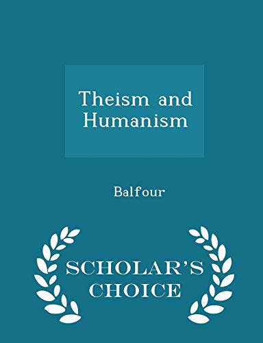 9781296326975: Theism and Humanism - Scholar's Choice Edition