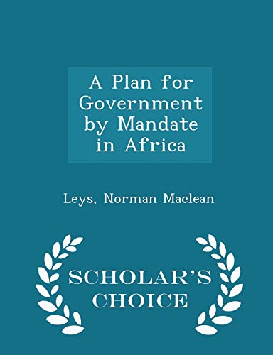 9781296336110: A Plan for Government by Mandate in Africa - Scholar's Choice Edition