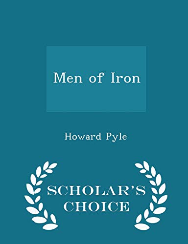 9781296347949: Men of Iron - Scholar's Choice Edition
