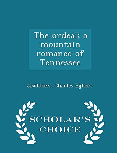 9781296351908: The ordeal; a mountain romance of Tennessee - Scholar's Choice Edition