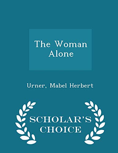 9781296353391: The Woman Alone - Scholar's Choice Edition