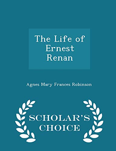 9781296392963: The Life of Ernest Renan - Scholar's Choice Edition