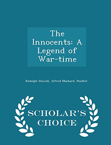 9781296444860: The Innocents: A Legend of War-Time - Scholar's Choice Edition