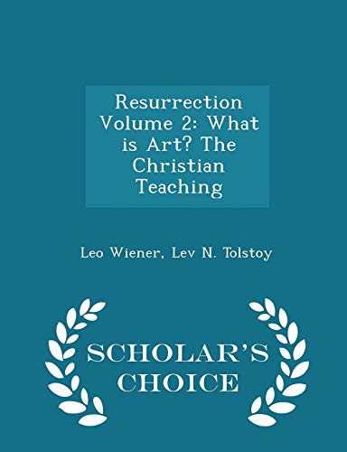 9781296449872: Resurrection Volume 2: What is Art? The Christian Teaching - Scholar's Choice Edition