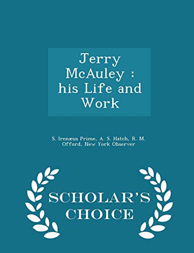9781296464707: Jerry McAuley: his Life and Work - Scholar's Choice Edition