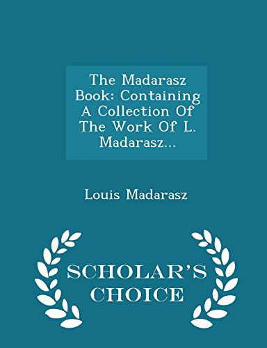 9781296466848: The Madarasz Book: Containing A Collection Of The Work Of L. Madarasz... - Scholar's Choice Edition