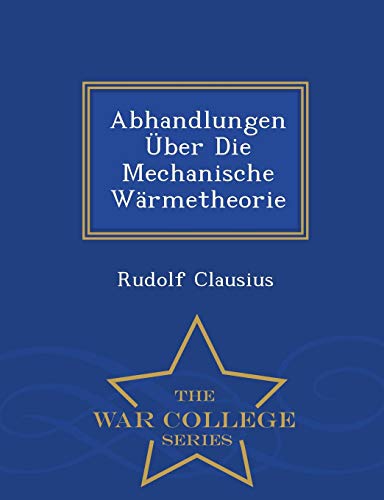 9781296474775: Abhandlungen ber Die Mechanische Wrmetheorie - War College Series (German Edition)