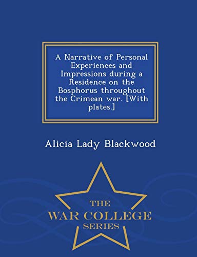 9781296475062: A Narrative of Personal Experiences and Impressions during a Residence on the Bosphorus throughout the Crimean war. [With plates.] - War College Series