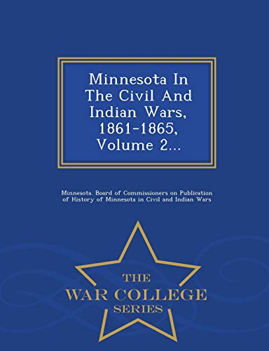 9781296476724: Minnesota In The Civil And Indian Wars, 1861-1865, Volume 2... - War College Series
