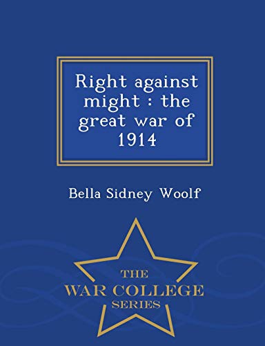 9781296482701: Right against might: the great war of 1914 - War College Series