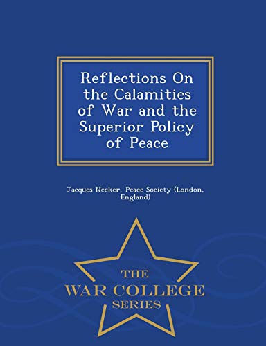 Stock image for Reflections on the Calamities of War and the Superior Policy of Peace - War College Series (English and Japanese Edition) for sale by Lucky's Textbooks