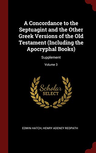 9781296491697: A Concordance to the Septuagint and the Other Greek Versions of the Old Testament (Including the Apocryphal Books): Supplement; Volume 3