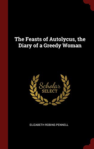 9781296492472: The Feasts of Autolycus, the Diary of a Greedy Woman