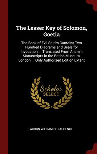9781296492793: The Lesser Key of Solomon, Goetia: The Book of Evil Spirits Contains Two Hundred Diagrams and Seals for Invocation ... Translated From Ancient ... London ... Only Authorized Edition Extant