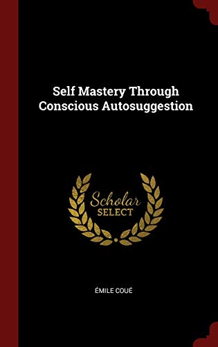 Imagen de archivo de Self Mastery Through Conscious Autosuggestion a la venta por SecondSale