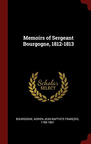 9781296494193: Memoirs of Sergeant Bourgogne, 1812-1813
