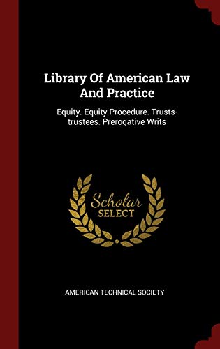 9781296495732: Library Of American Law And Practice: Equity. Equity Procedure. Trusts-trustees. Prerogative Writs