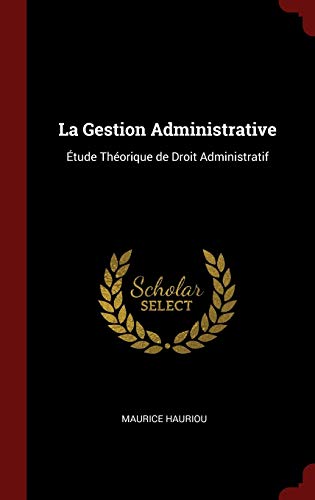 9781296497804: La Gestion Administrative: tude Thorique de Droit Administratif