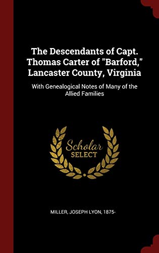 9781296502393: The Descendants of Capt. Thomas Carter of "Barford," Lancaster County, Virginia: With Genealogical Notes of Many of the Allied Families