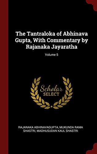 9781296506698: The Tantraloka of Abhinava Gupta, With Commentary by Rajanaka Jayaratha; Volume 5