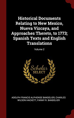 9781296508180: Historical Documents Relating to New Mexico, Nueva Vizcaya, and Approaches Thereto, to 1773; Spanish Texts and English Translations; Volume 2