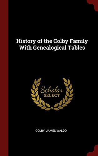 9781296515546: History of the Colby Family With Genealogical Tables