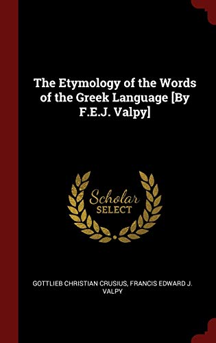 9781296517984: The Etymology of the Words of the Greek Language [by F.E.J. Valpy]