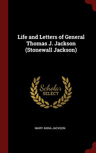 Imagen de archivo de Life and Letters of General Thomas J. Jackson (Stonewall Jackson) a la venta por PhinsPlace