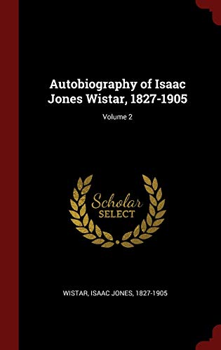 9781296532246: Autobiography of Isaac Jones Wistar, 1827-1905; Volume 2