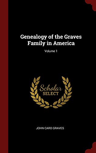 9781296535957: Genealogy of the Graves Family in America; Volume 1