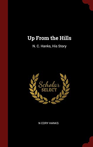 9781296540616: Up From the Hills: N. C. Hanks, His Story