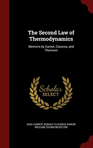 9781296542047: The Second Law of Thermodynamics: Memoirs by Carnot, Clausius, and Thomson