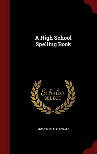 9781296542283: A High School Spelling Book